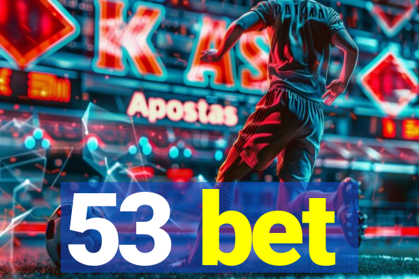 53 bet